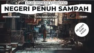 Kisah Inspiratif - Negeri Penuh Sampah