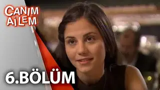 Canım Ailem| 6.Bölüm