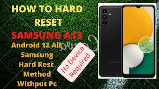 Samsung A13 Hard Reset Android 11 12 Method 2023,All Samsung Hard Reset With Out Pc & Without Box