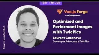 Episode 1: Optimized and Performant Images With TwicPics by Laurent Cazanove: Vue.js Forge