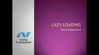 5 - Lazy Loading in Entity Framework