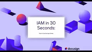 IAM in 30 Seconds: How to Use the App Center