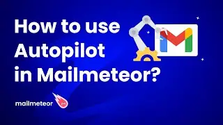 How to use Autopilot in Mailmeteor?