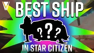 The Best Ship in Star Citizen!