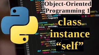 Python OOP Series - classes, instances, "self" keyword explained, regular methods Lesson 1