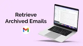 How to Retrieve Archived Emails in Gmail?