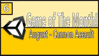 AUGUST Game of the Month EP 6: Cannon Assault [Unity, C#]