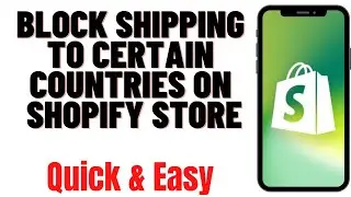 HOW TO BLOCK SHIPPING TO CERTAIN COUNTRIES  ON SHOPIFY STORE