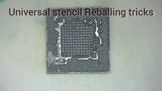 Universal stencil CPU Reballing tricks