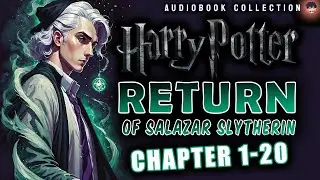 Return of Salazar Slytherin Chapter 1-20