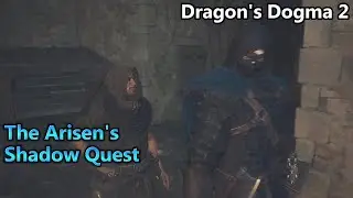 Dragons Dogma 2, The Arisens Shadow Quest Guide