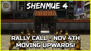 SHENMUE 4 RALLY CALL NOVEMBER 4TH - MOVING UPWARDS - Shenmue Dojo