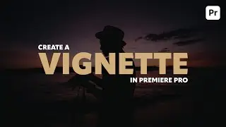 Add a vignette in Premiere Pro