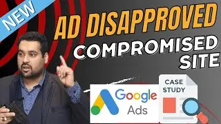 🚫 Google Ads Disapproved 2024: Compromised Site Case Study 🛡️ | Avoid Google Ads Policy Violation! 💥