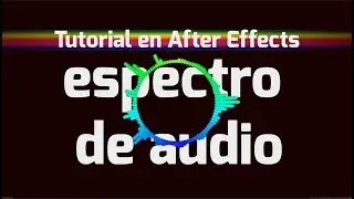 🟢 TUTORIAL After Effects de Efecto Espectro de Audio | ANGEL DECUIR