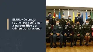 Estados Unidos y Colombia lideran la respuesta al crimen transnacional