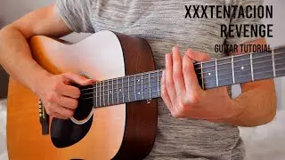 XXXTENTACION – Revenge EASY Guitar Tutorial With Chords / Lyrics