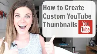 How to Make Custom Thumbnails on YouTube (Tutorial) - SO EASY!