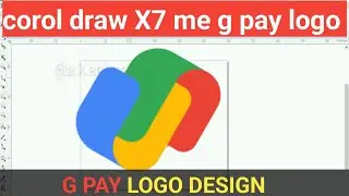 G PAY LOGO DESIGN IN COROL DRAW | corol draw X7 professional logo |corol draw tutorial