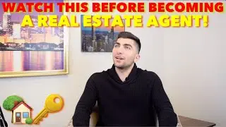 What You NEED To Know Before Becoming A Real Estate Agent!