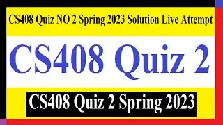 CS408 Quiz 2 | CS408 Quiz NO 2 Spring 2023 Solution Live Attempt | CS408 Quiz 2 Spring 2023