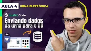 [AULA 4] Enviando dados da urna para o banco de dados - programando uma urna eletrônica