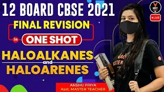 Final Revision of Haloalkanes and Haloarenes Class 12 | 12th Board Exam 2021 | Anshu Ma'am | Vedantu