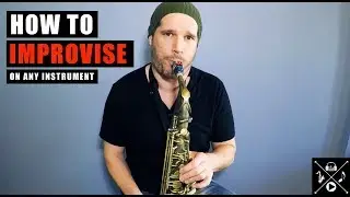 HOW TO IMPROVISE (on any instrument)