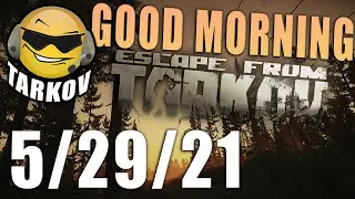 Teaching Tarkov... Together // Good Morning Tarkov - 5/29/21