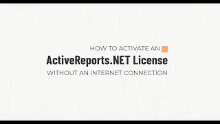 How to Activate an ActiveReports.NET License without an Internet Connection