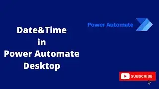 Date&Time In Power Automate Desktop