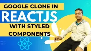 Google Clone in ReactJS with Styled Components