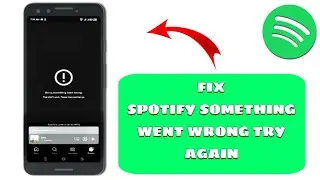 How To Fix Something Went Wrong in Spotify