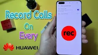 Record Calls On Every Huawei - Natively!