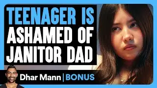 TEENAGER Is ASHAMED Of Janitor DAD! | Dhar Mann Bonus!