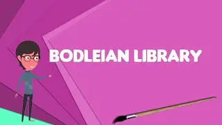 What is Bodleian Library?, Explain Bodleian Library, Define Bodleian Library