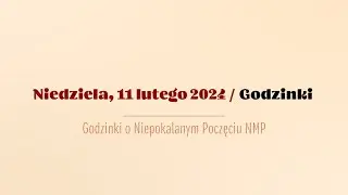 #Godzinki | 11 lutego 2024