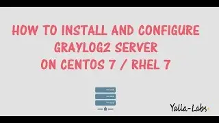 GrayLog2 - How To Install and Configure Graylog Server on CentOS 7/ RHEL7