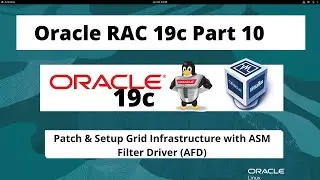 Oracle RAC 19c On Oracle Linux 8.5 - Part 10 - Patch & Setup Grid Infra with ASM Filter Driver AFD