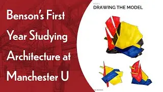 Benson's First Year of Architecture Degree at the University of Manchester