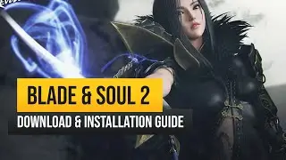 Guide: How to Download and Install BLADE & SOUL 2 in English in 2021!