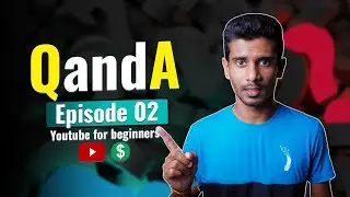 Get Answers To Your Burning Questions! Q&A Episode 02 - YouTube Tips For Beginners In 2024 (Sinhala)