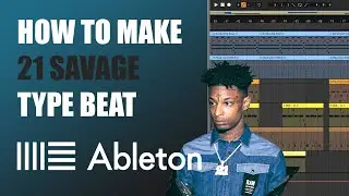 [2021] How To Make 21 Savage Type Beat in Ableton Live