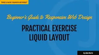 Practical Exercise: Building a Liquid Layout Responsive Website Template