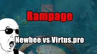 Rampage! Newbee vs Virtus.pro International 2017