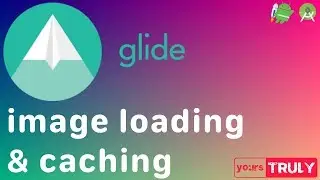 Loading and caching images | Glide Library | Android