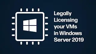 Licensing Virtual Machines in Windows Server 2019