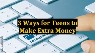 3 Ways for Teens to Make Extra Money