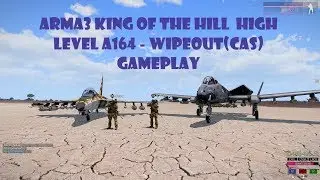 ARMA3 King of the Hill  High Level A164 - Wipeout(CAS) Gameplay