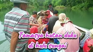 Tamasya hutan duku di hulu sungai